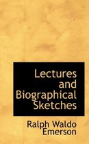 Lectures and Biographical Sketches