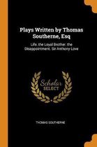 Plays Written by Thomas Southerne, Esq