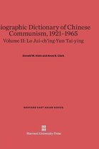 Harvard East Asian- Biographic Dictionary of Chinese Communism, 1921-1965, Volume II: Lo Jui-Ch'ing - Yun Tai-Ying