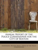 Annual Report of the Police Commisioner for the City of Boston