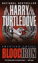 Southern Victory: American Empire 1 - Blood and Iron (American Empire, Book One)