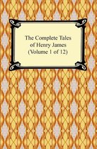 The Complete Tales of Henry James (Volume 1 of 12)