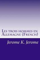 Les Trois Hommes En Allemagne (French)