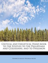 Critical and Exegetical Hand-Book to the Epistles to the Philippians and Colossians, and to Philemon
