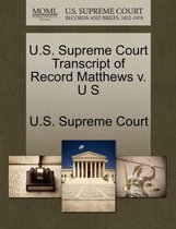 U.S. Supreme Court Transcript of Record Matthews V. U S