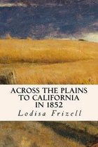 Across the Plains to California in 1852