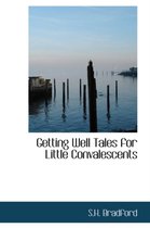 Getting Well Tales for Little Convalescents