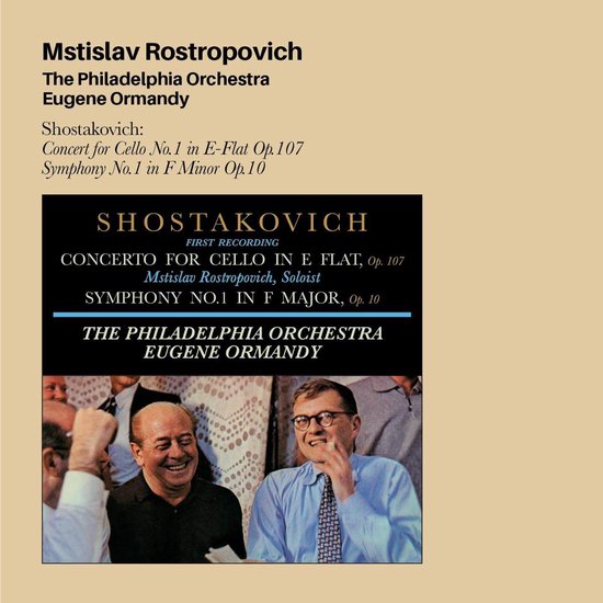 Albumhoes met Mstislav Rostropovich en Eugene Ormandy, met tekst: Shostakovich: Concerto for Cello No.1 in E-Flat Op.107 Symphony No.1 in F Minor Op.10.