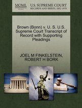 Brown (Bonn) V. U. S. U.S. Supreme Court Transcript of Record with Supporting Pleadings