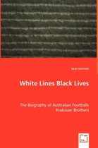 White Lines Black Lives - The Biography of Australian Footballs Krakouer Brothers