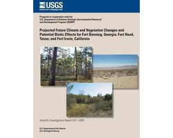 Projected Future Climate and Vegetation Changes and Potential Biotic Effects for Fort Benning, Georgia; Fort Hood, Texas; and Fort Irwin, California