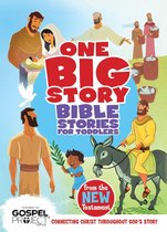 One Big Story - Bible Stories for Toddlers from the New Testament