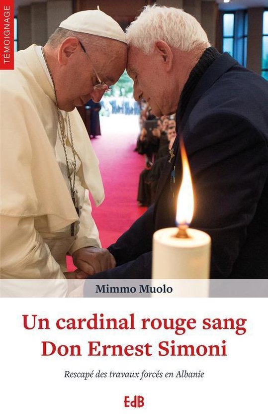 Témoignage - Un cardinal rouge sang Don Ernest Simoni