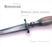 Cyril Auvity & L'Yriade - Bononcini: Barbara Ninfa Ingrata (CD)