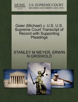 Geier (Michael) V. U.S. U.S. Supreme Court Transcript of Record with Supporting Pleadings