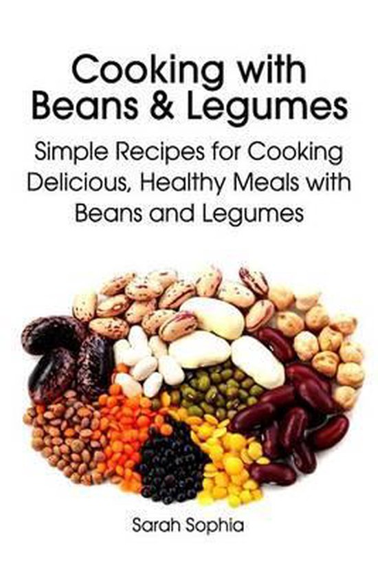 Cooking with Beans and Legumes, Sarah Sophia 9781499130720 Boeken