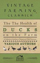 The Health of Ducks on the Farm - A Collection of Articles on Diseases and Their Treatment