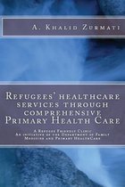 Refugees Healthcare Services Through Comprehensive Primary Health Care