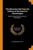 The Monastic Life from the Fathers of the Desert to Charlemagne