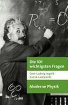 Die 101 wichtigsten Fragen - Moderne Physik