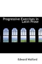 Progressive Exercises in Latin Prose