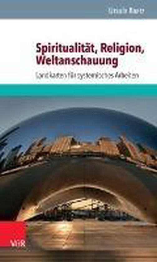 Boek 'Spiritualiteit, Religion, Weltanschauung' met op de omslag een reflectie van een gebouw in een spiegelend, bolvormig kunstwerk.