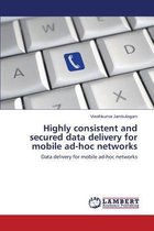 Highly Consistent and Secured Data Delivery for Mobile Ad-Hoc Networks