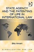 Boek cover State Agency and the Patenting of Life in International Law: Merchants and Missionaries in a Global Society van Bita Amani