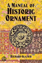 A Manual of Historic Ornament