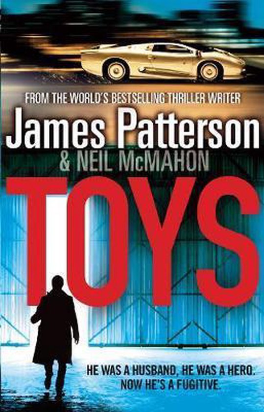 Boekomslag van 'Toys' door James Patterson & Neil McMahon. Een silhouet van een man loopt weg van een gouden sportwagen.