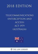 Telecommunications (Interception and Access) ACT 1979 (Australia) (2018 Edition)