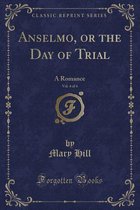 Anselmo, or the Day of Trial, Vol. 4 of 4