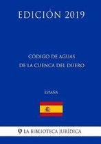 C digo de Aguas de la Cuenca del Duero (Espa a) (Edici n 2019)