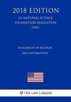 Availability of Records and Information (US National Science Foundation Regulation) (NSF) (2018 Edition)