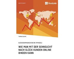 Wie man mit der Sehnsucht nach Glück Kunden online binden kann