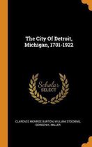 The City of Detroit, Michigan, 1701-1922