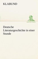 Deutsche Literaturgeschichte in Einer Stunde
