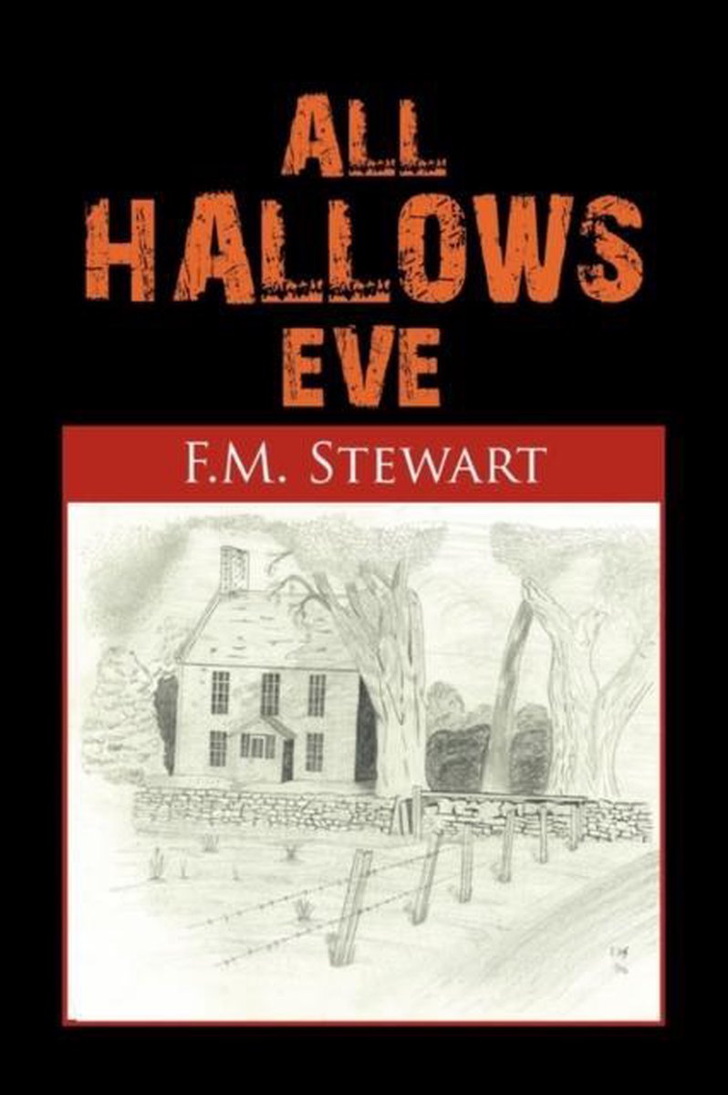 All Hallows Eve, F M Stewart | 9781456853068 | Boeken | bol All Hallows Eve, F M Stewart | 9781456853068 | Boeken | bol