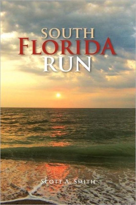 South Florida Run, Scott A Smith 9781462877225 Boeken
