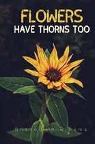 Flowers Have Thorns Too