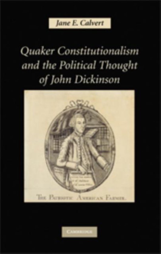 Quaker Constitutionalism and the Political Thought of John Dickinson 9780521884365