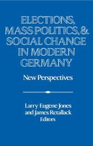 Publications of the German Historical Institute- Elections, Mass Politics and Social Change in Modern Germany
