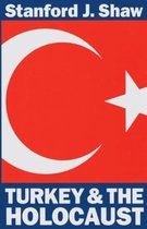 Turkey and the Holocaust: Turkey's Role in Rescuing Turkish and European Jewry from Nazi Persecution, 1933-1945