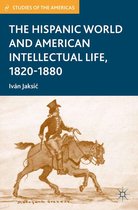 Studies of the Americas - The Hispanic World and American Intellectual Life, 1820–1880