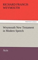 Weymouth New Testament in Modern Speech, Acts