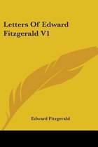 Letters of Edward Fitzgerald V1