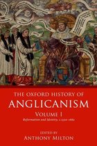 Oxford History of Anglicanism - The Oxford History of Anglicanism, Volume I