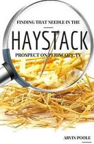 Finding That Needle in the Haystack Prospect on Periscope.TV