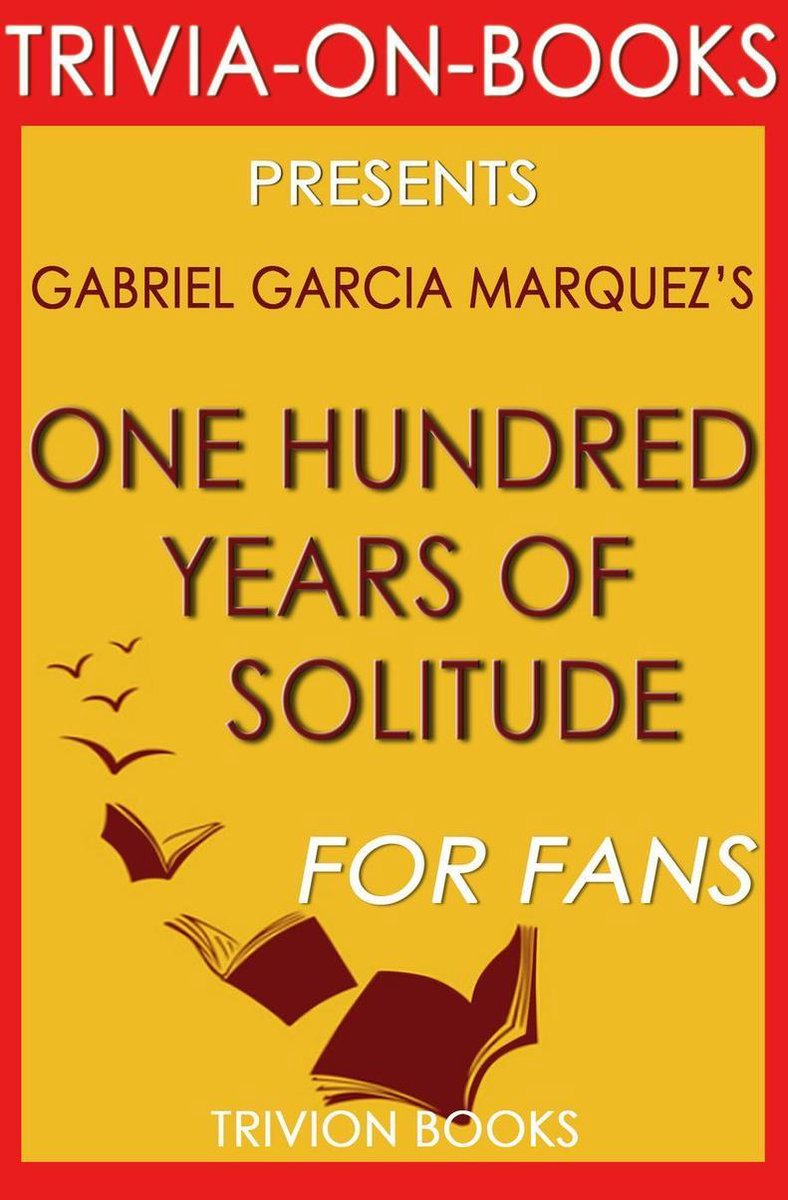 Trivia-On-Books - One Hundred Years of Solitude by Gabriel Garcia Marquez (Trivia-on-Book)