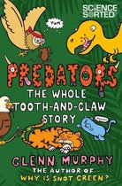 Science Sorted 7 - Predators: The Whole Tooth and Claw Story